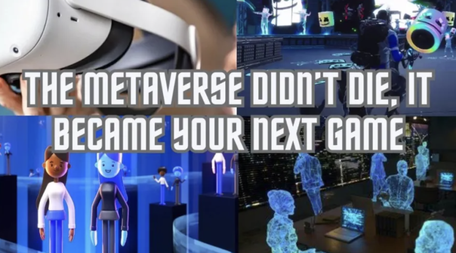 The Metaverse Didnt Die, It Evolved Into Your Next Game